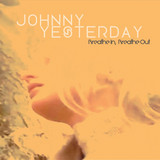 Johnny Yesterday - Breathe In, Breathe Out