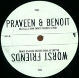 Worst Friends  / Praveen & Ben - Pillows Of Wind / Death As A M