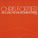 Chris Fortier - *2* As Long As The Moment Exis