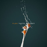 Flox - Taste Of Grey