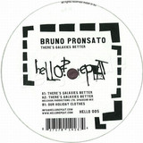 Bruno Pronsato - There's Galaxies Better Ep