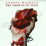 Antoni Maiovvi - The Thorns Of Love