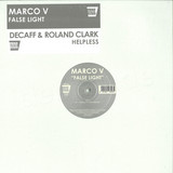 Marco V / Decaff & R.clark - False Light / Helpless