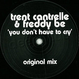 Trent Cantrelle & Freddy Be - You Don't Have To Cry