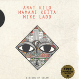 ARAT KILO, MAMANI KEÏTA & MIKE LADD - VISIONS OF SELAM