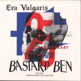 ERA VULGARIS - Bastard Ben 25th anniversary