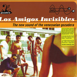 Los Amigos Invisible - The New Sound Of The Venezuelan Gozadera