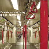 Frank Martiniq - Pole Flow