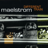 Maelstrom - Different Train