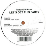 Phattucini Bros. - Let's Get This Party