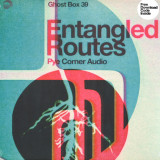 Pye Corner Audio - ENTANGLED ROUTES