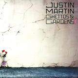 Justin Martin - Ghettos & Gardens Ltd Edition Gatefold Vinyl (singles 1 & 2)