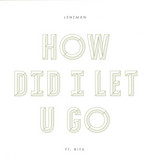 Lenzman - How Did I Let You Go