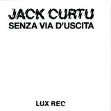 Jack Curtu - Senza Via D'uscita