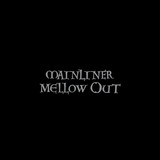 Mainliner - Mellow Out