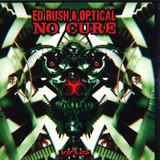 Ed Rush & Optical - No Cure