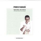 Pino D'angio - Okay Okay / Hey Ciao Tu