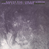 Sascha Dive / André Galluzzi - Child Of Sorrow / Bambo