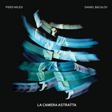 PIERO MILESI / DANIEL BACALOV - La Camera Astratta