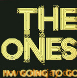 The Ones - I'm Going To Go