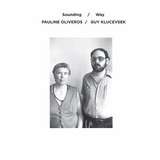 Pauline Oliveros & Guy Klucevsek - Sounding / Way