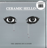 Ceramic Hello - The Absence Of A Canary