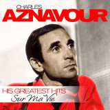 Charles Aznavour - Sur Ma Vie His Greatest Hits