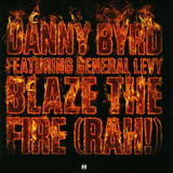 Danny Byrd Feat. General Levy - Blaze The Fire (rah!)