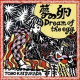 TOMO KATSURADA - DREAM OF THE EGG