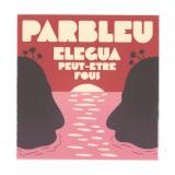 PARBLEU - ELEGUA / PEUT-ETRE FOUS (7")