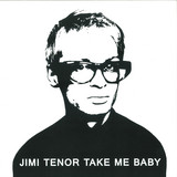 Jimi Tenor - Take Me Baby