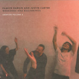 Various ( Ike Release, Jasper Street Company, Caribou) - *2* Eamon Harkin And Justin Carter: Weekends And Beginnings Sampler Volume 2