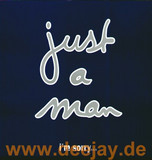 Just A Man - I Am Sorry