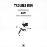 Trouble Men - Raw
