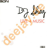 Dj Shog - Live 4 Music