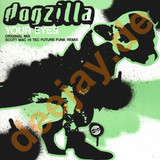 Dogzilla - Your Eyes *1*