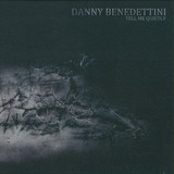 Danny Benedettini - Tell Me Quietly