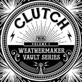 Clutch - The Weathermaker Vault Series Vol.I