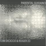 Tom Dicicco & Roger 23 - Parental Guidance LP