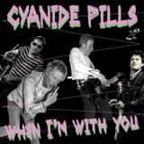 CYANIDE PILLS - WHEN I'M WITH YOU