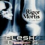 Flesh & Bones - Rigor Mortis (i Love You)