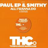 Paul Ep & Smithy - All I Wanna Do ( Hixxy Rmx )