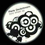 Pierre Deutschmann - Third Wheel Ep