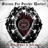 Mirrors  For Psychic Warfare - I See What I Became