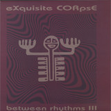 Exquisite Corpse - Between Rhythms III