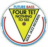 Four Tet / Mala - Nothing To See