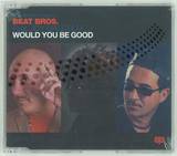 Beat Bros. Feat. Joy Malcolm - Would You Be Good *mcd*
