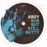 Argy - Sub But Still Nutty
