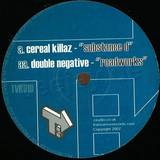 Cereal Killerz/double Negative - Substance D/roadworks