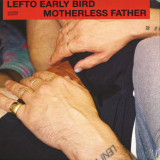 Lefto Early Bird - Motherless Father LP